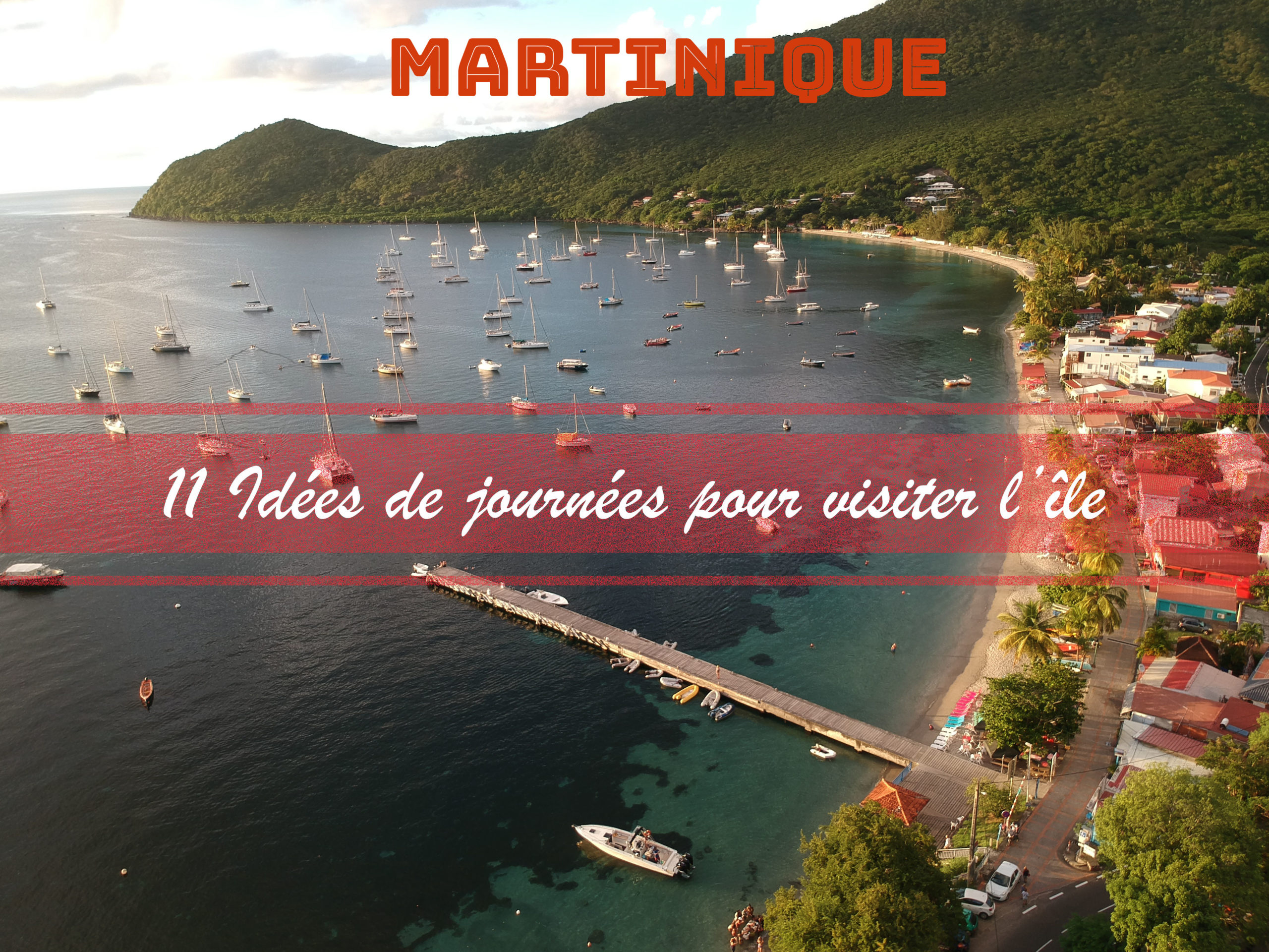 Itinéraire Martinique 10 jours ! Pour ne rien manquer