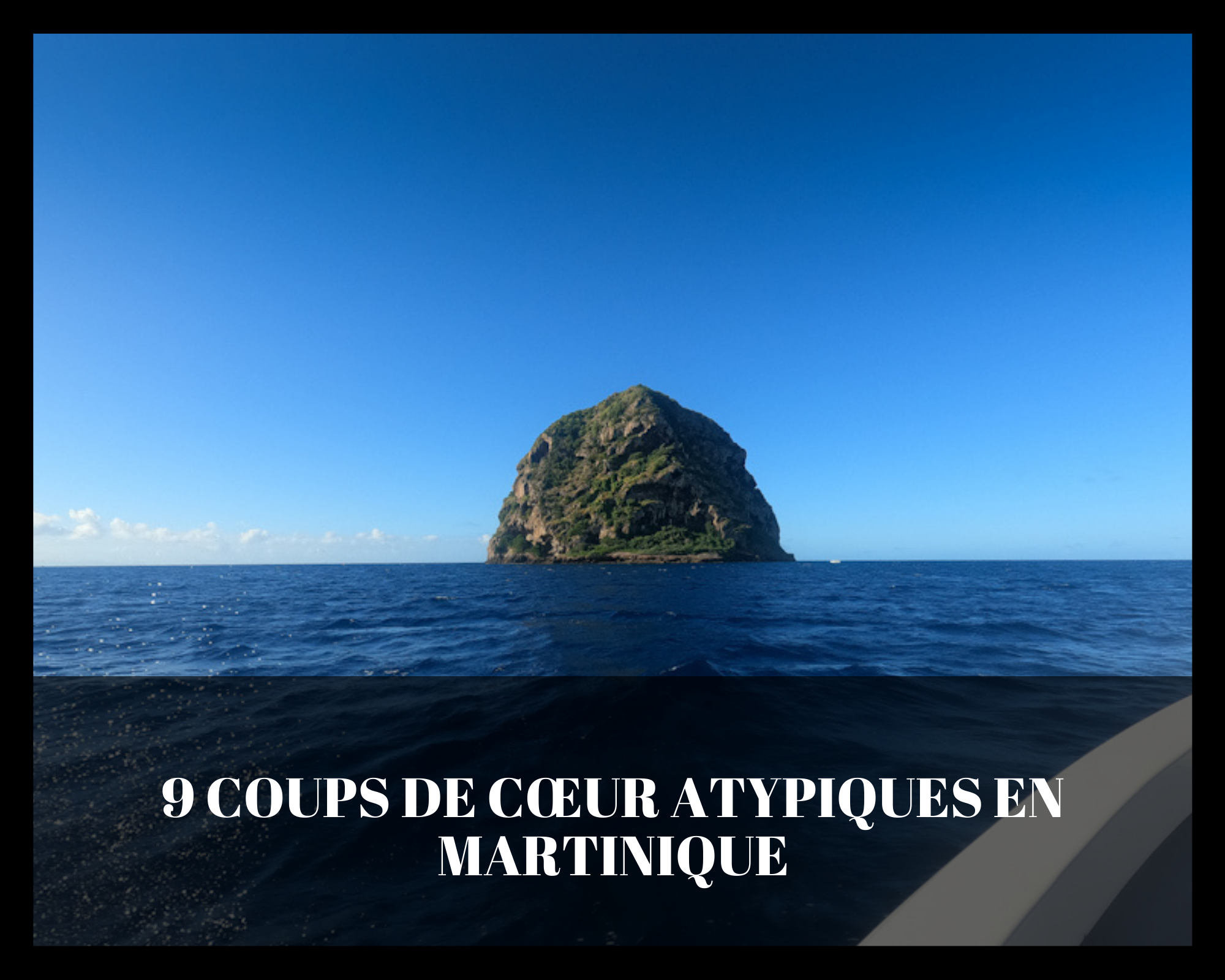 Que faire en Martinique ? Découvrez 9 coups de cœur atypiques